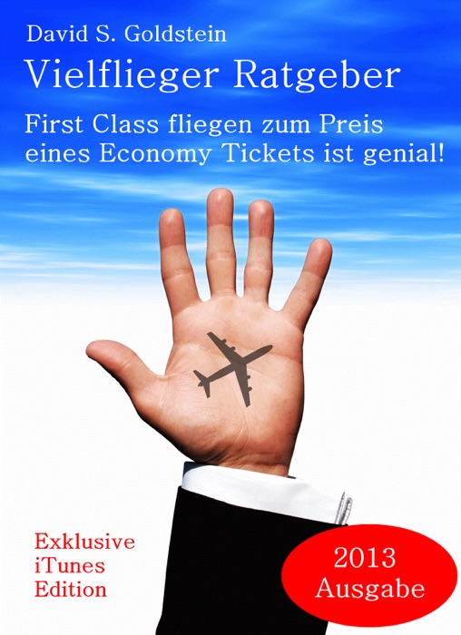 Vielflieger Ratgeber: First Class fliegen zum Preis eines Economy Tickets ist genial.