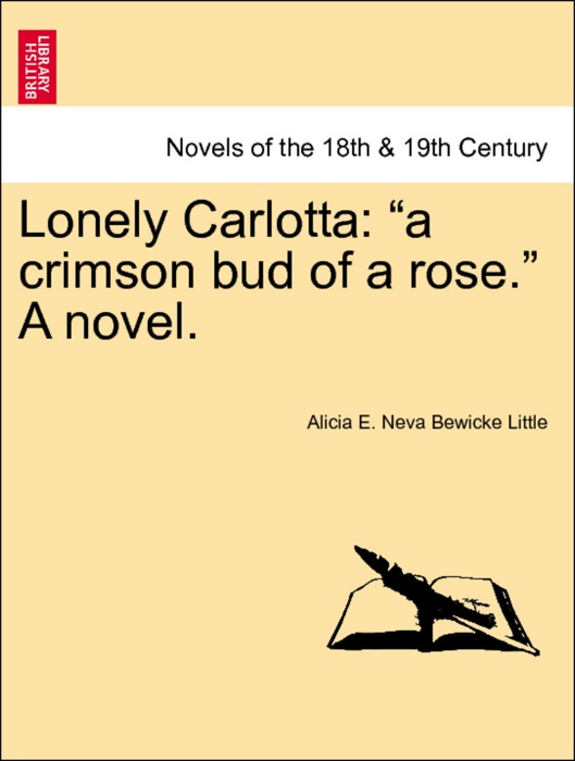 Lonely Carlotta: “a crimson bud of a rose.” A novel. VOL. III