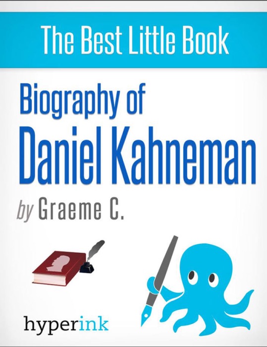 Daniel Kahneman: 2002 Nobel Laureate and Creator of Hedonic Psychology
