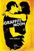 Graffiti moon - Cath Crowley & Valérie Le Plouhinec