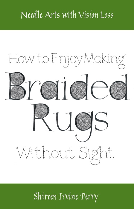 Needle Arts with Vision Loss: How to Enjoy Making Braided Rugs Without Sight