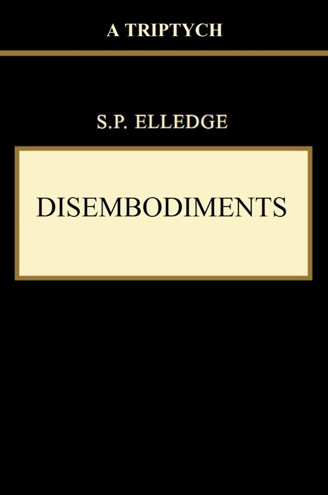 Disembodiments: A Triptych