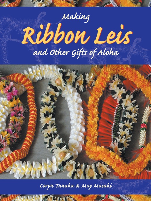 Making Ribbon Leis and Other Gifts of Aloha