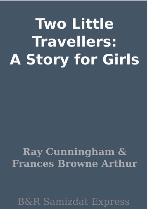 Two Little Travellers: A Story for Girls