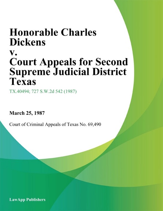 Honorable Charles Dickens v. Court Appeals for Second Supreme Judicial District Texas