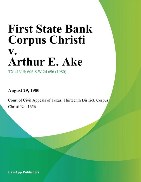 First State Bank Corpus Christi v. Arthur E. Ake