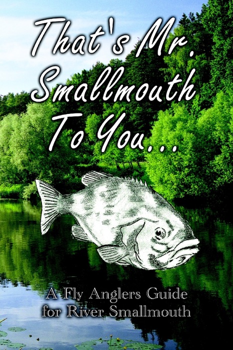 Thats Mr. Smallmouth to You...