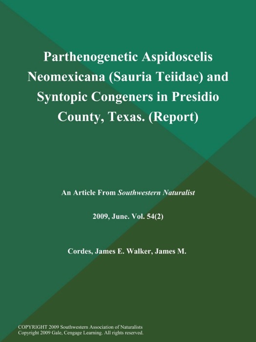 Parthenogenetic Aspidoscelis Neomexicana (Sauria: Teiidae) and Syntopic Congeners in Presidio County, Texas (Report)