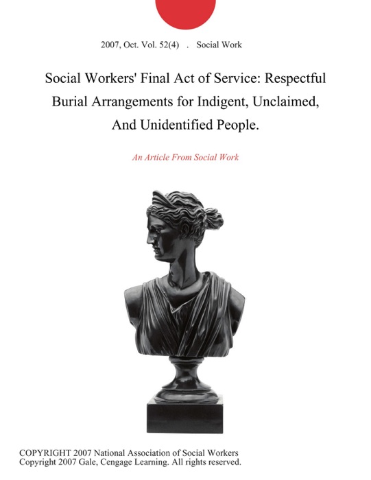 Social Workers' Final Act of Service: Respectful Burial Arrangements for Indigent, Unclaimed, And Unidentified People.