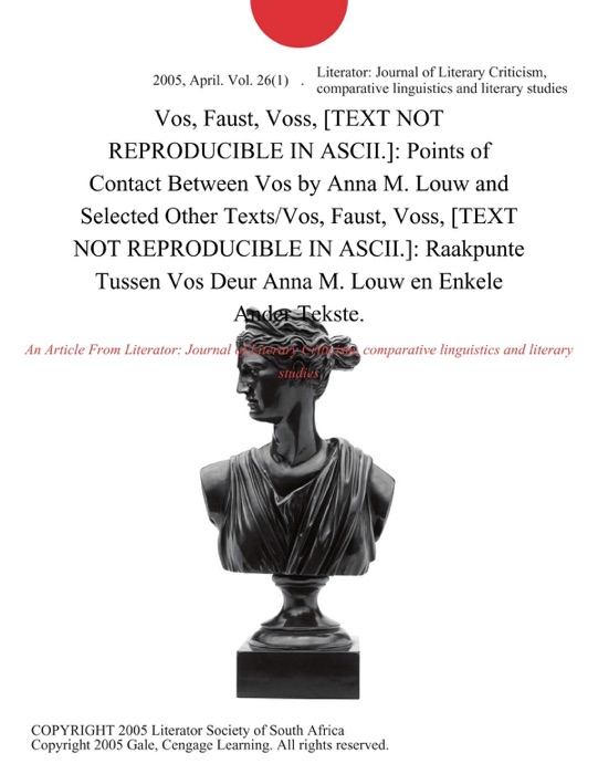 Vos, Faust, Voss, [TEXT NOT REPRODUCIBLE IN ASCII.]: Points of Contact Between Vos by Anna M. Louw and Selected Other Texts/Vos, Faust, Voss, [TEXT NOT REPRODUCIBLE IN ASCII.]: Raakpunte Tussen Vos Deur Anna M. Louw en Enkele Ander Tekste.