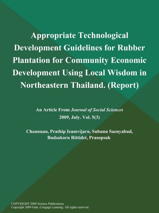 Appropriate Technological Development Guidelines for Rubber Plantation for Community Economic Development Using Local Wisdom in Northeastern Thailand (Report)