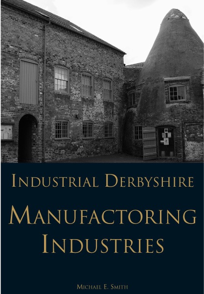 Industrial Derbyshire. Manufacturing Industries
