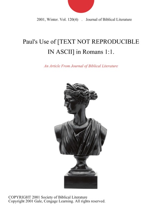 Paul's Use of [TEXT NOT REPRODUCIBLE IN ASCII] in Romans 1:1.