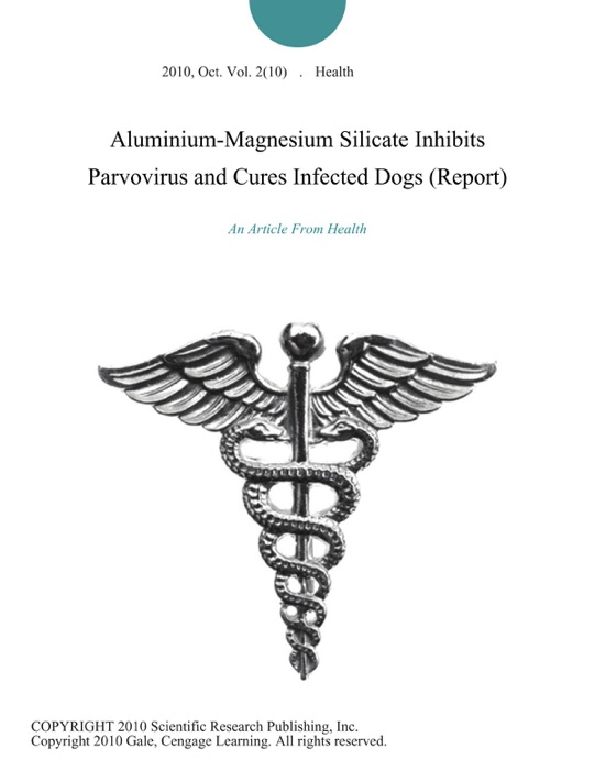 Aluminium-Magnesium Silicate Inhibits Parvovirus and Cures Infected Dogs (Report)