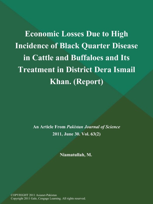 Economic Losses Due to High Incidence of Black Quarter Disease in Cattle and Buffaloes and Its Treatment in District Dera Ismail Khan (Report)