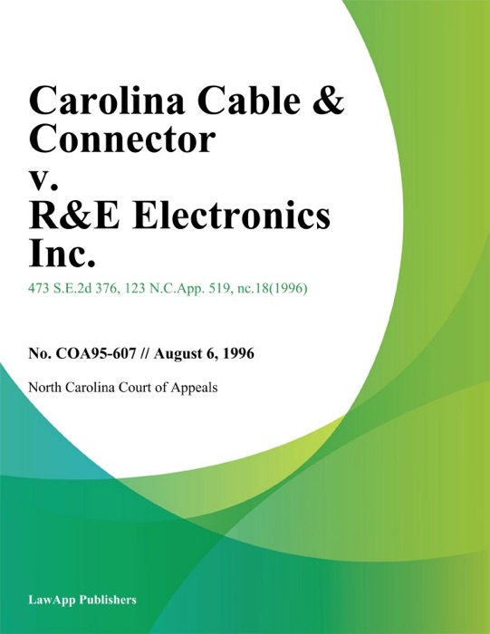 Carolina Cable & Connector v. R&E Electronics Inc.