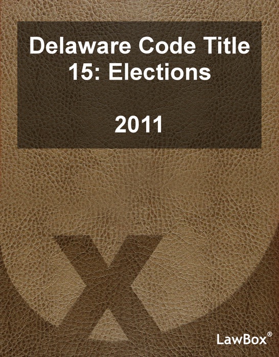 Delaware Code Title 15 2011