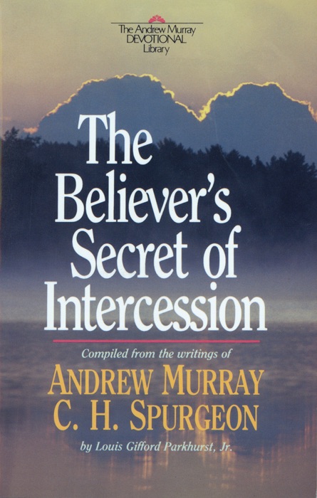 Believer's Secret of Intercession