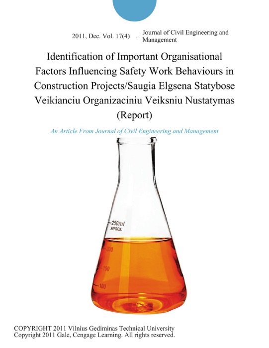 Identification of Important Organisational Factors Influencing Safety Work Behaviours in Construction Projects/Saugia Elgsena Statybose Veikianciu Organizaciniu Veiksniu Nustatymas (Report)