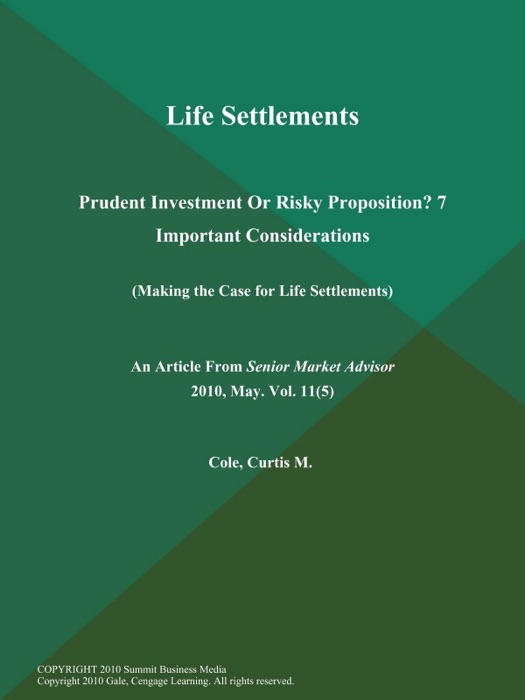 Life Settlements: Prudent Investment or Risky Proposition? 7 Important Considerations (Making the Case for Life Settlements)