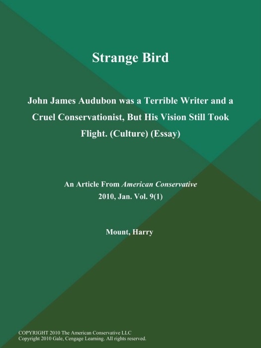 Strange Bird: John James Audubon Was a Terrible Writer and a Cruel Conservationist, But His Vision Still Took Flight (Culture) (Essay)