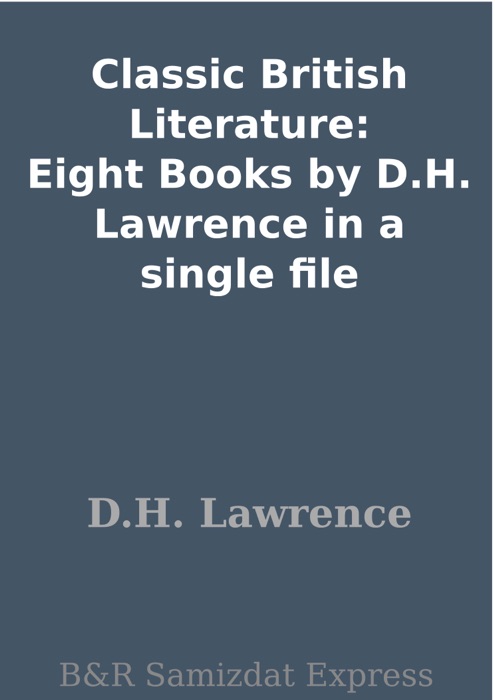 Classic British Literature: Eight Books by D.H. Lawrence in a single file