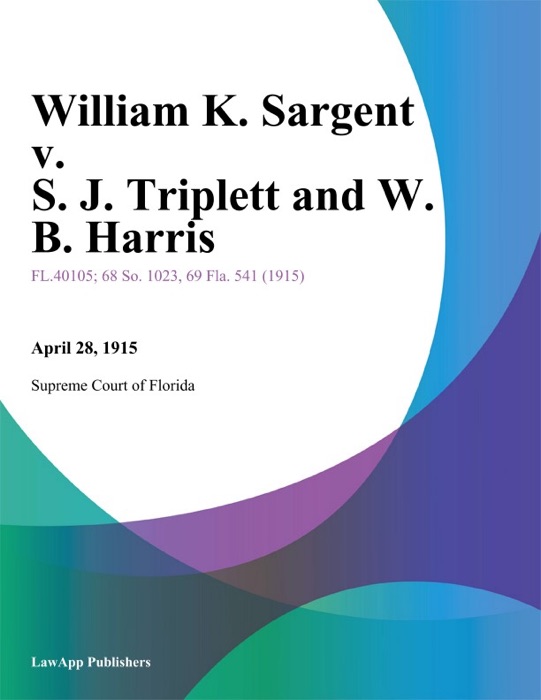 William K. Sargent v. S. J. Triplett and W. B. Harris