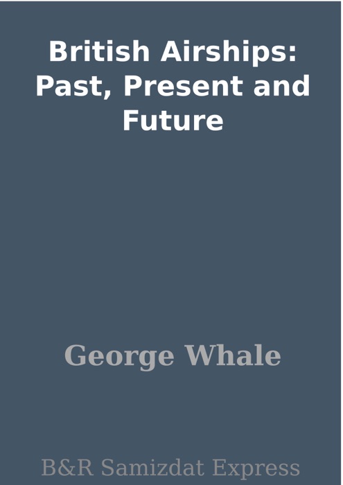 British Airships: Past, Present and Future