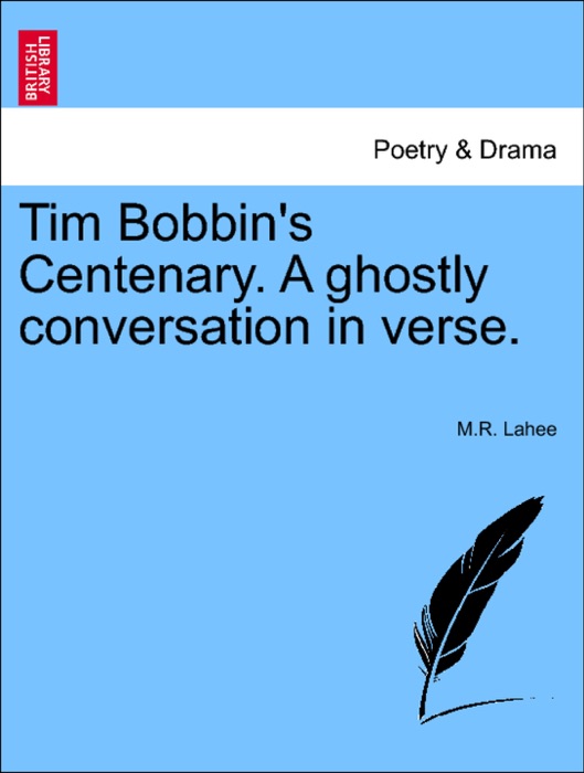 Tim Bobbin's Centenary. A ghostly conversation in verse.