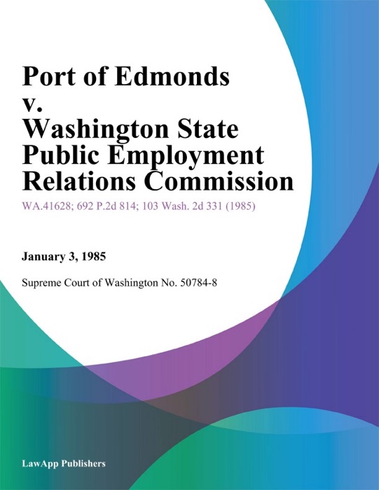Port Of Edmonds V. Washington State Public Employment Relations Commission