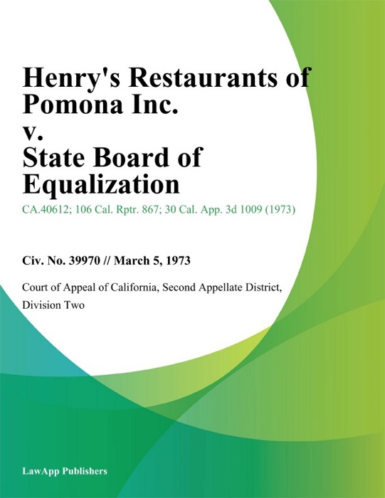 Henrys Restaurants of Pomona Inc. v. State Board of Equalization