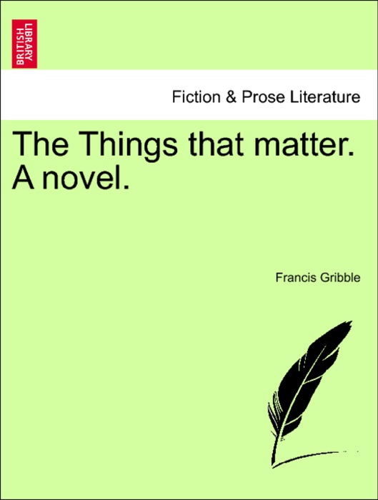 The Things that matter. A novel.