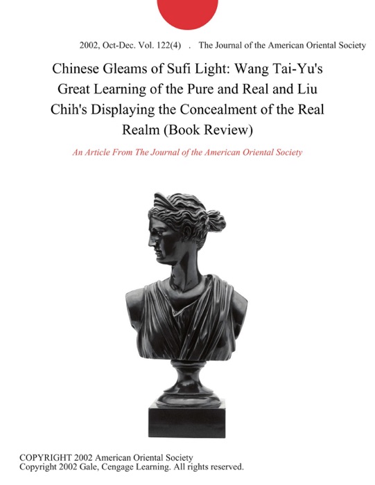 Chinese Gleams of Sufi Light: Wang Tai-Yu's Great Learning of the Pure and Real and Liu Chih's Displaying the Concealment of the Real Realm (Book Review)