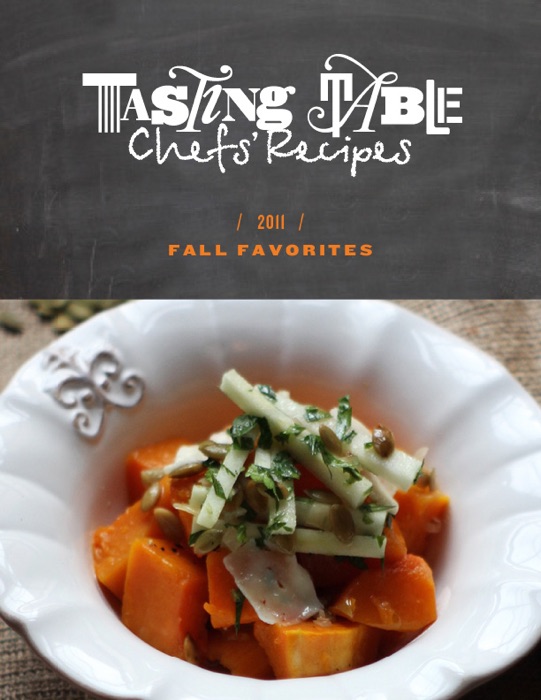 Tasting Table Chefs' Recipes: Fall Favorites 2011