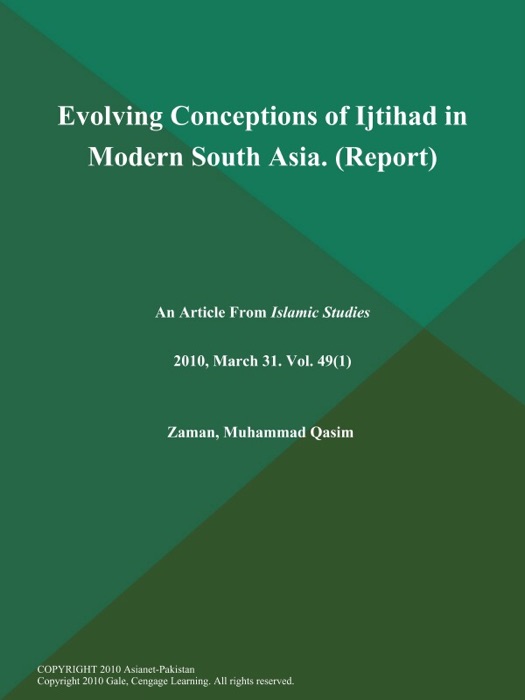 Evolving Conceptions of Ijtihad in Modern South Asia (Report)