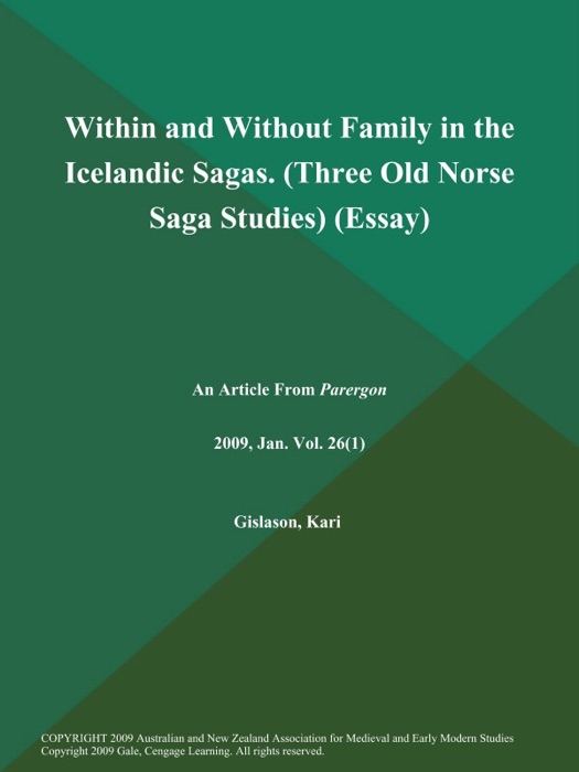 Within and Without Family in the Icelandic Sagas (Three Old Norse Saga Studies) (Essay)