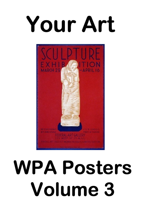Your Art WPA Posters Volume 3