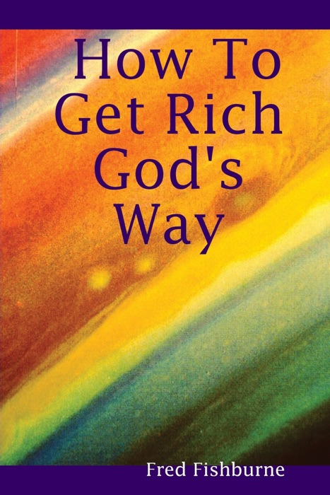 How to Get Rich God's Way