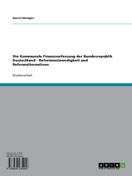 Die Kommunale Finanzverfassung der Bundesrepublik Deutschland - Reformnotwendigkeit und Reformalternativen