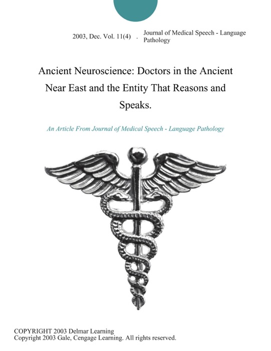 Ancient Neuroscience: Doctors in the Ancient Near East and the Entity That Reasons and Speaks.