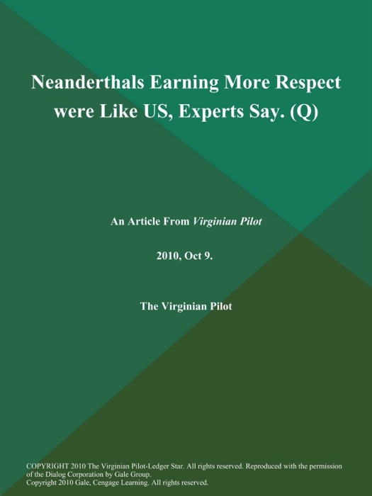 Neanderthals Earning More Respect were Like US, Experts Say (Q)