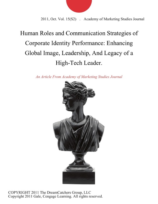 Human Roles and Communication Strategies of Corporate Identity Performance: Enhancing Global Image, Leadership, And Legacy of a High-Tech Leader.