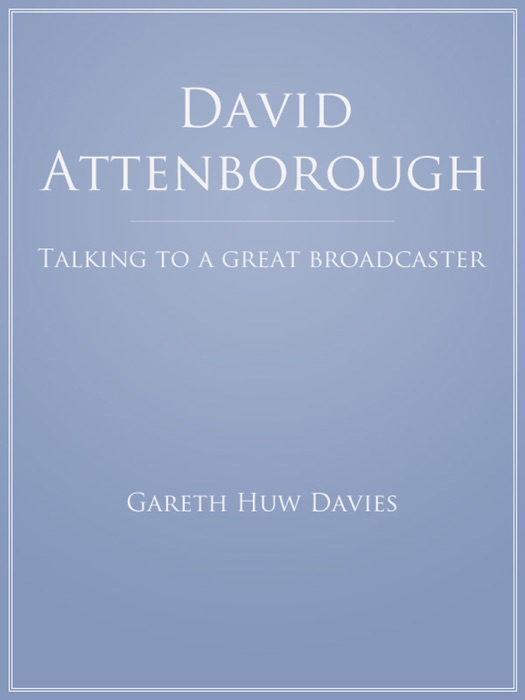 David Attenborough: Talking to a Great Broadcaster