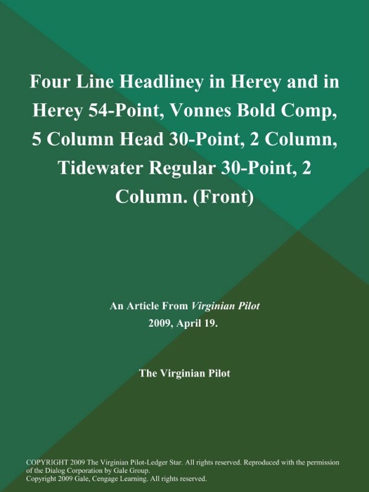 Four Line Headliney in Herey and in Herey 54-Point, Vonnes Bold Comp, 5 Column Head 30-Point, 2 Column, Tidewater Regular 30-Point, 2 Column (Front)