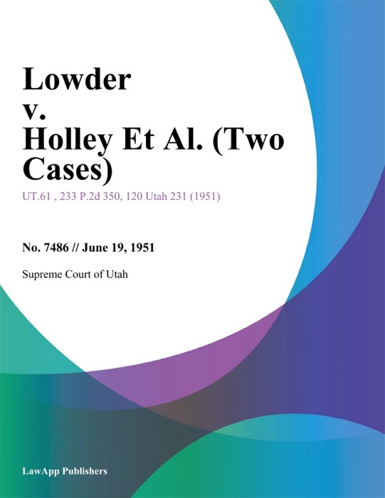 Lowder v. Holley Et Al. (Two Cases)