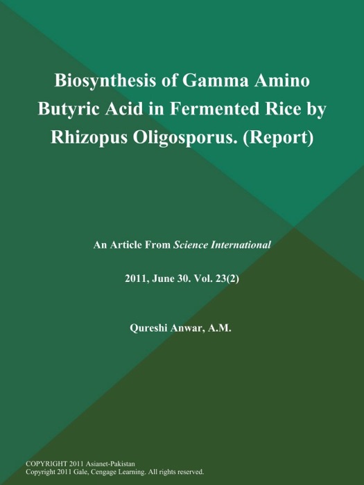 Biosynthesis of Gamma Amino Butyric Acid in Fermented Rice by Rhizopus Oligosporus (Report)