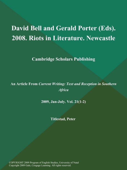 David Bell and Gerald Porter (Eds). 2008. Riots in Literature. Newcastle: Cambridge Scholars Publishing