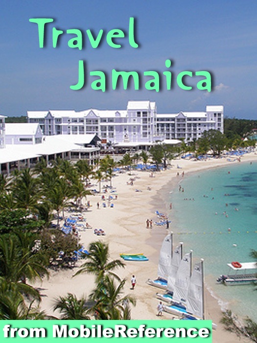 Jamaica Travel Guide: Incl. Kingston, Ocho Rios, Negril, Port Antonio and more. Illustrated Guide and Maps (Mobi Travel)