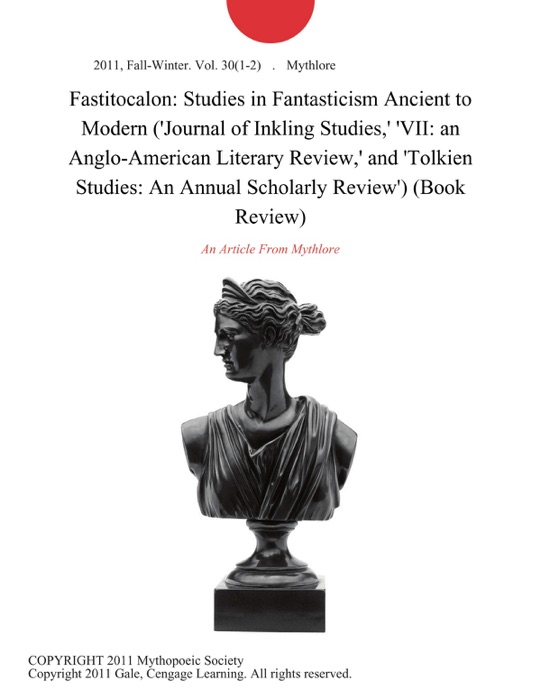 Fastitocalon: Studies in Fantasticism Ancient to Modern ('Journal of Inkling Studies,' 'VII: an Anglo-American Literary Review,' and 'Tolkien Studies: An Annual Scholarly Review') (Book Review)
