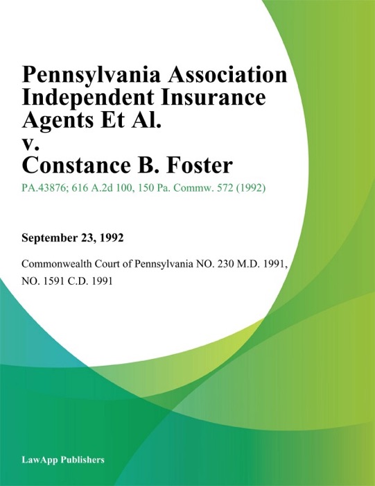 Pennsylvania Association Independent Insurance Agents Et Al. v. Constance B. Foster